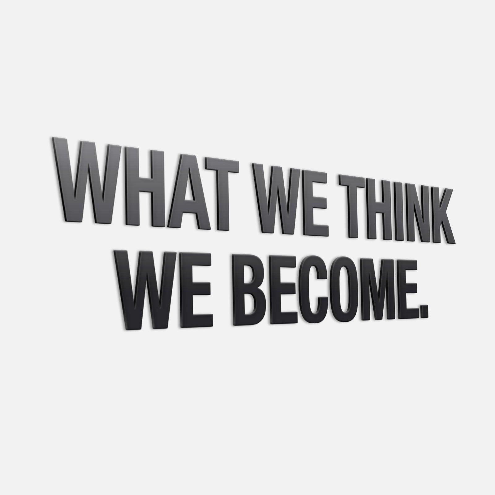 What We Think We Become | 3D Office Decor - PRHOMZ