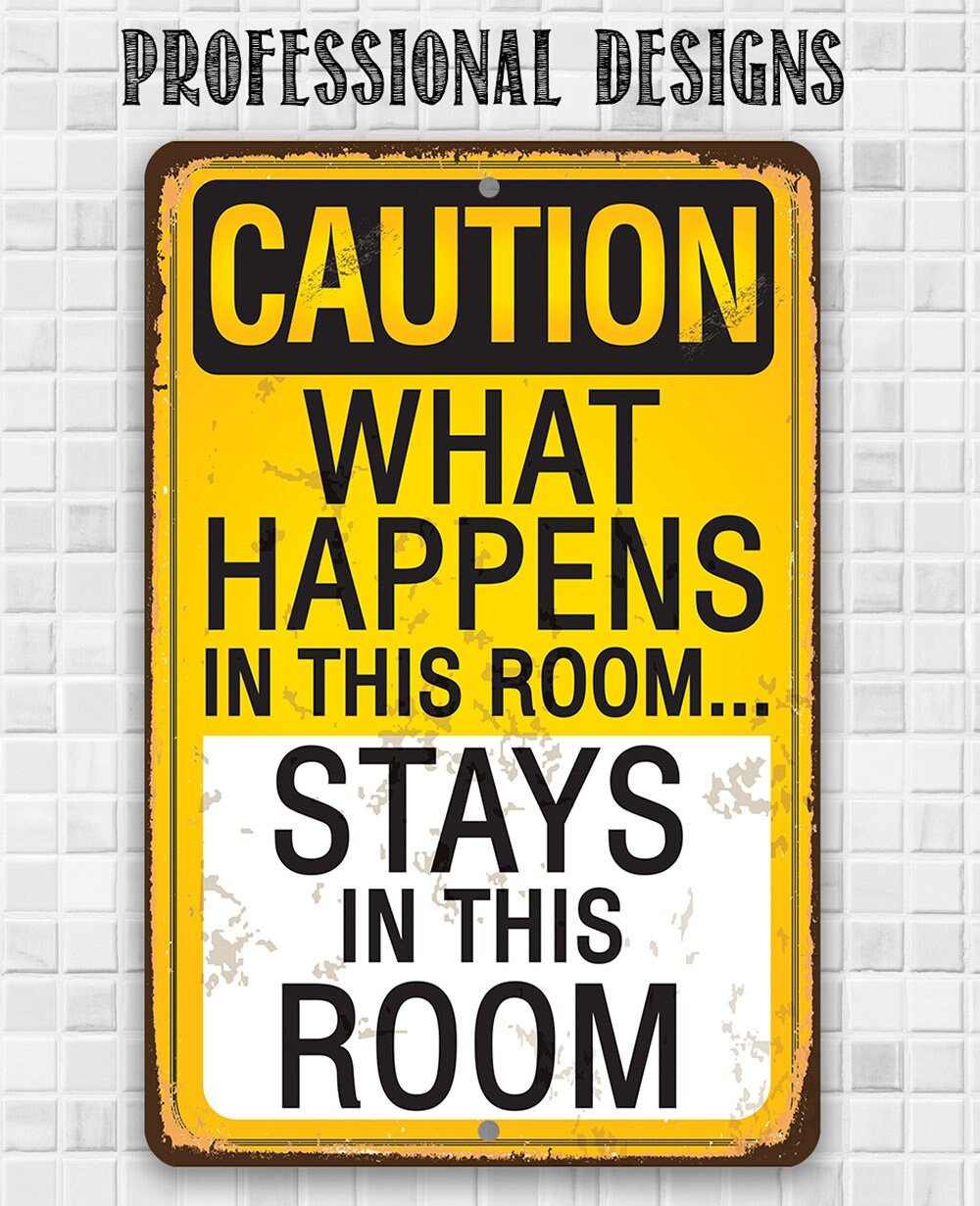 Caution, What Happens In This Room, Stays - Metal Sign