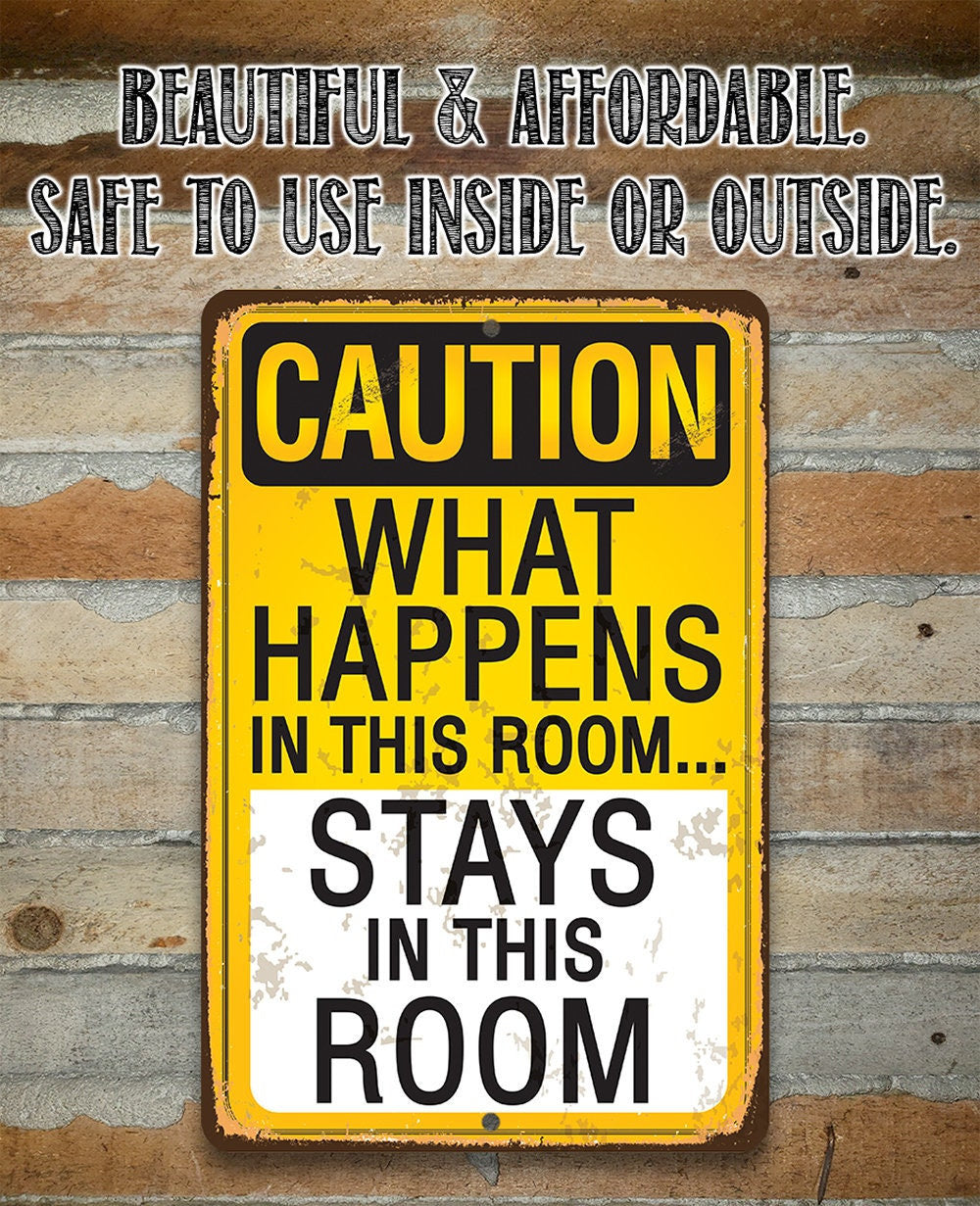 Caution, What Happens In This Room, Stays - Metal Sign