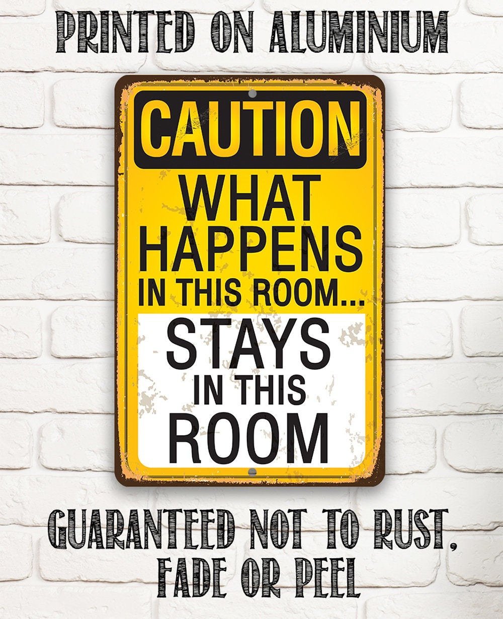 Caution, What Happens In This Room, Stays - Metal Sign