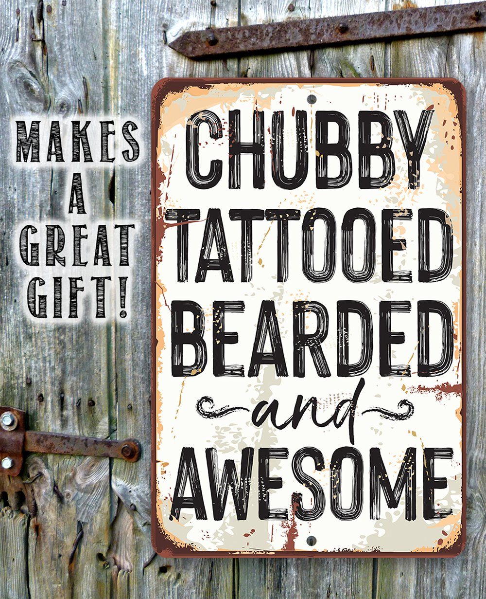 Chubby, Tattooed, Bearded, and Awesome Metal Sign