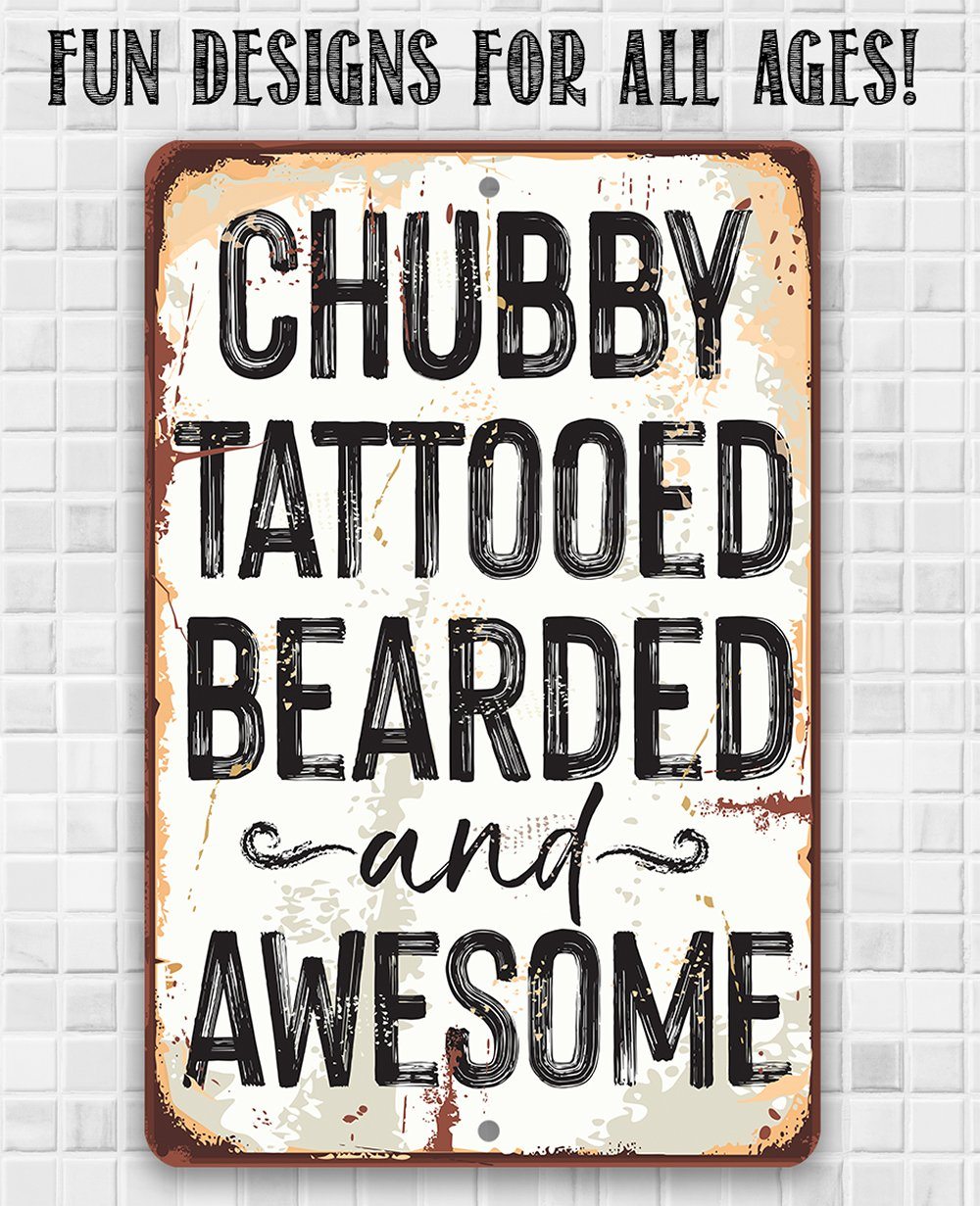Chubby, Tattooed, Bearded, and Awesome Metal Sign