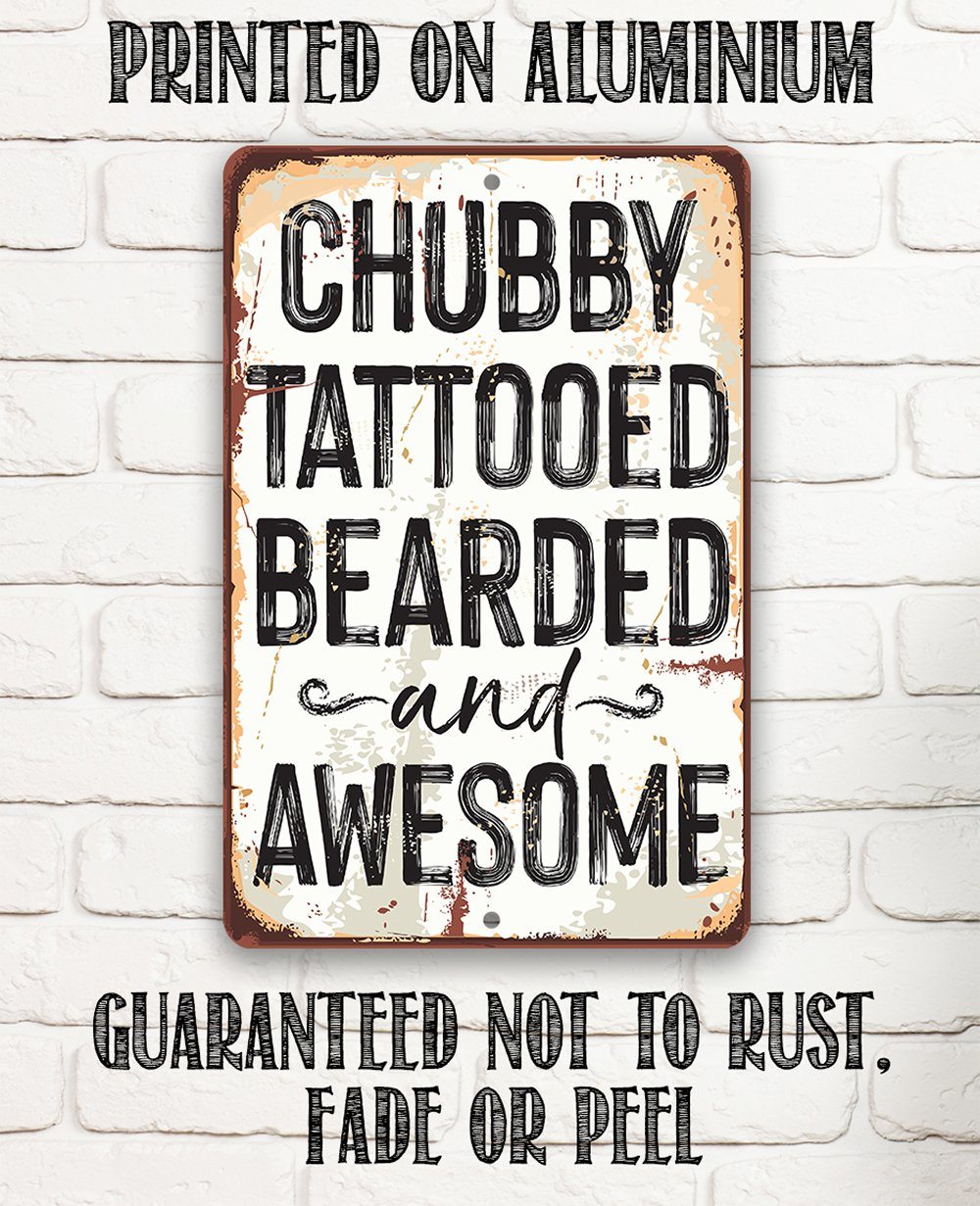 Chubby, Tattooed, Bearded, and Awesome Metal Sign