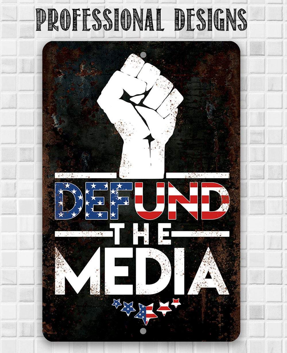Defund The Media - Metal Sign