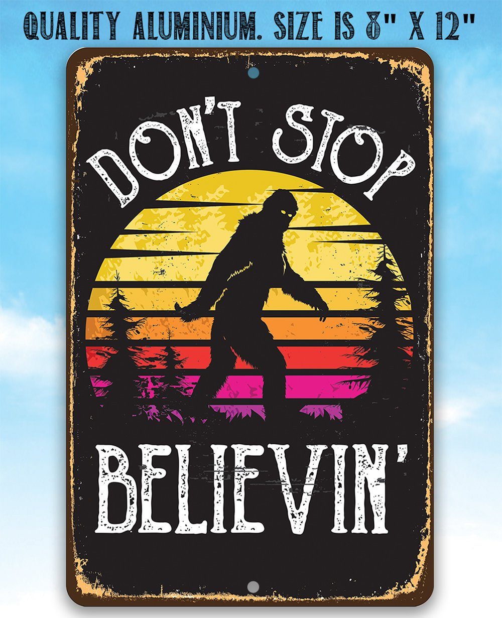 Don't Stop Believing Big Foot - Metal Sign