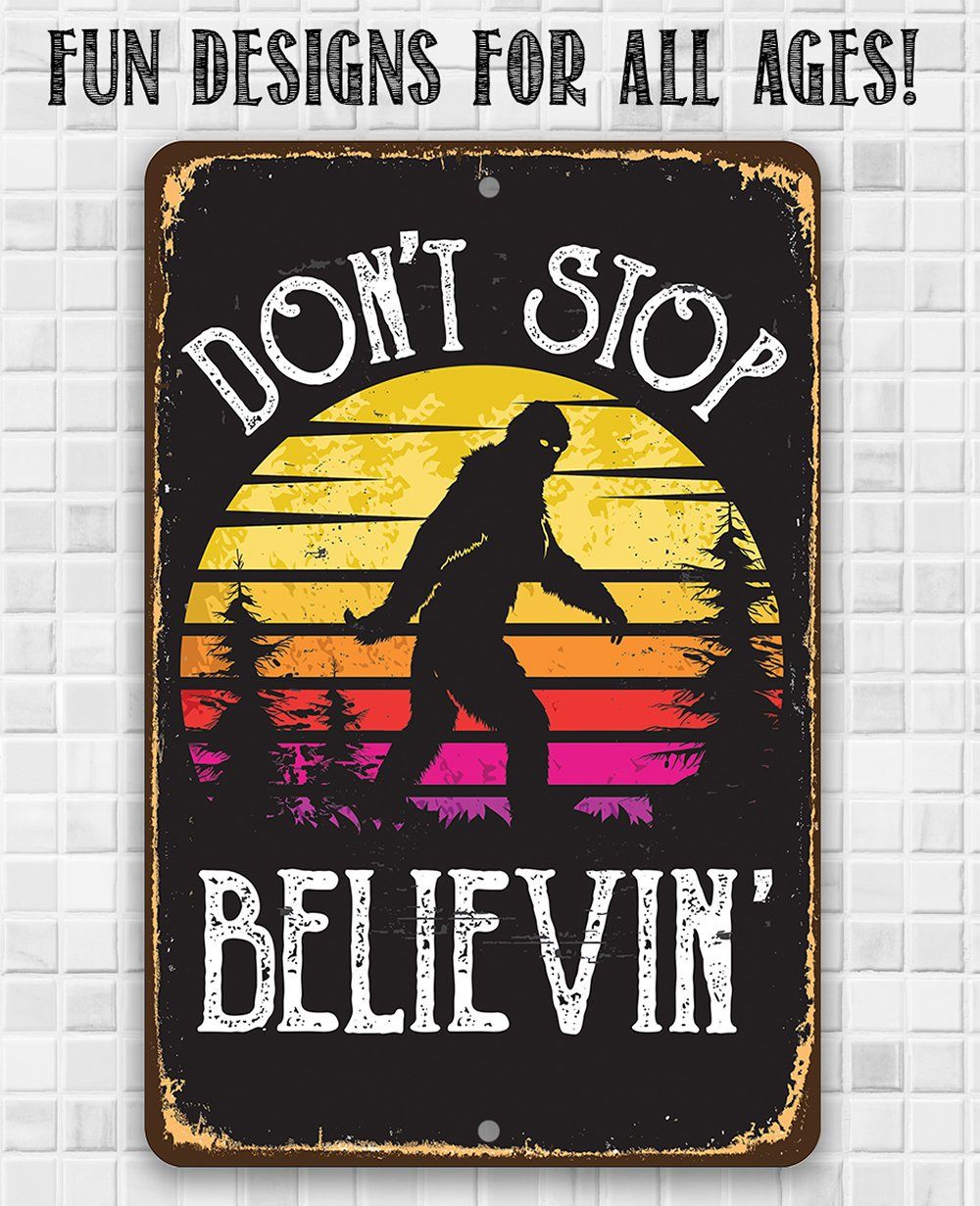Don't Stop Believing Big Foot - Metal Sign