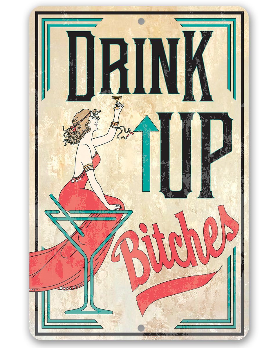 Drink Up Bitches - Metal Sign