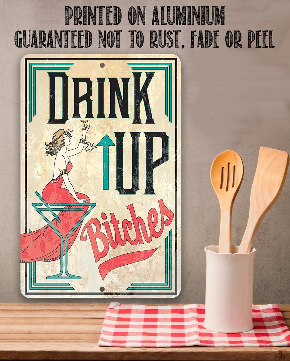 Drink Up Bitches - Metal Sign