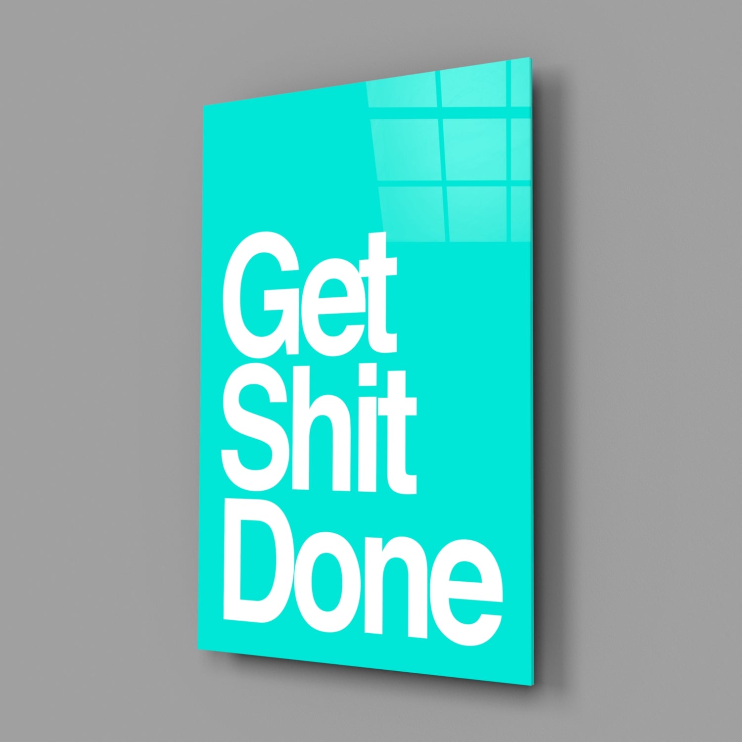 Get Shit Done Glass Wall Art || Designer Collection