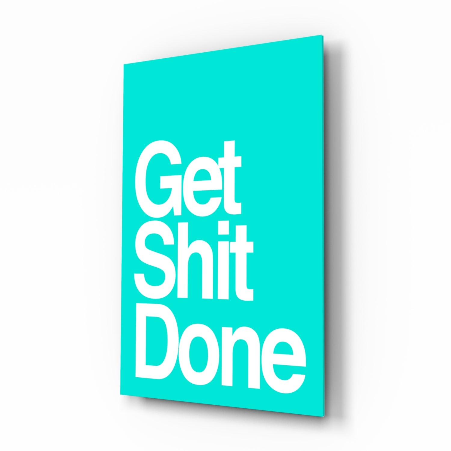 Get Shit Done Glass Wall Art || Designer Collection