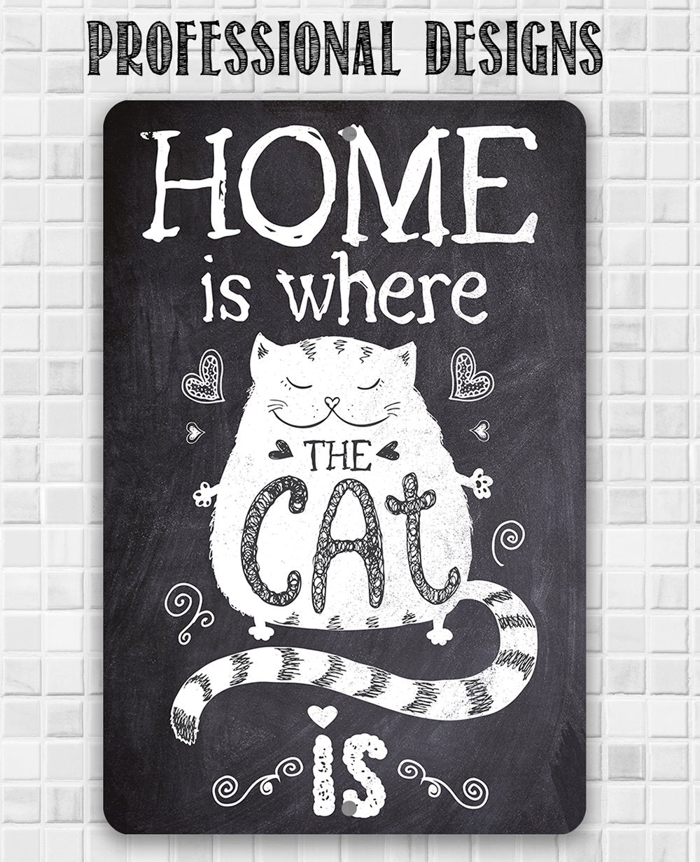 Home Is Where The Cat Is - Metal Sign