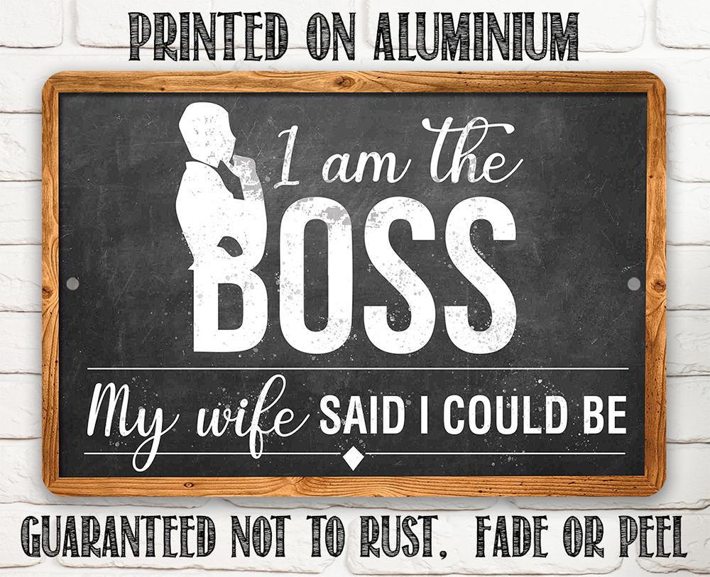 I Am The Boss - Metal Sign
