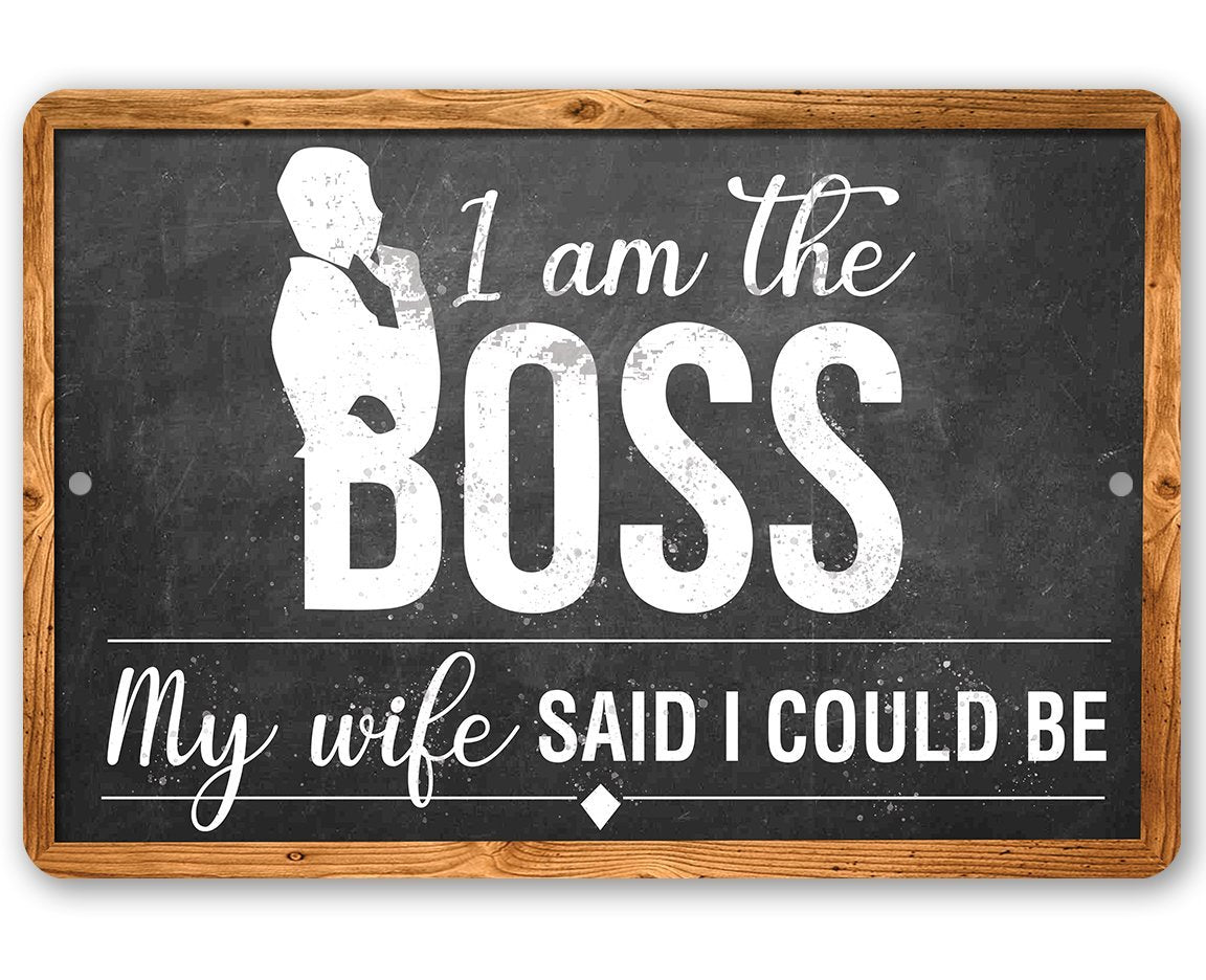 I Am The Boss - Metal Sign