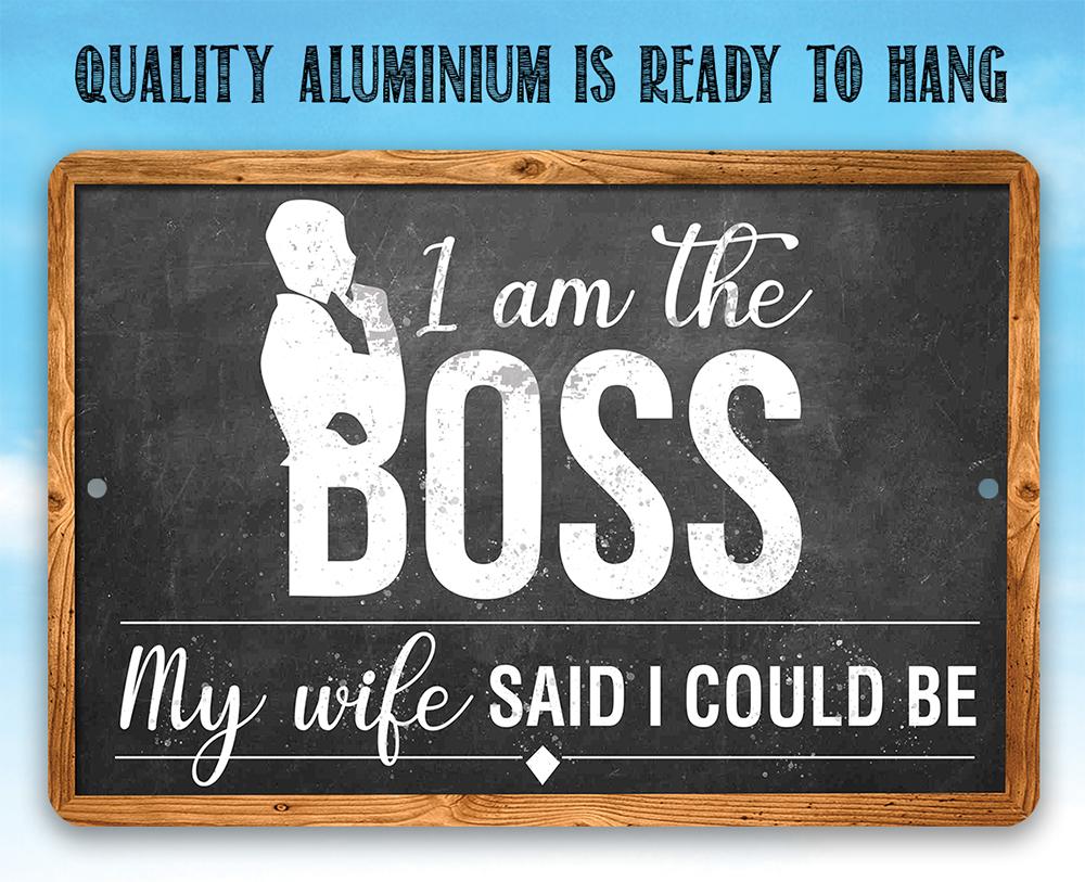 I Am The Boss - Metal Sign