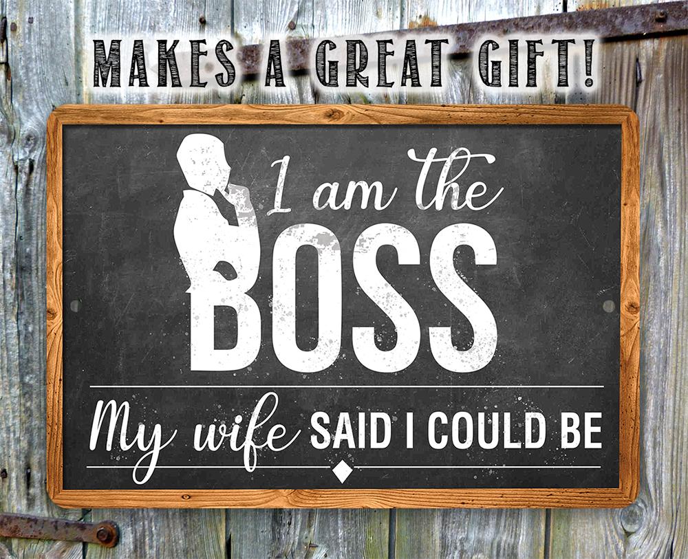 I Am The Boss - Metal Sign