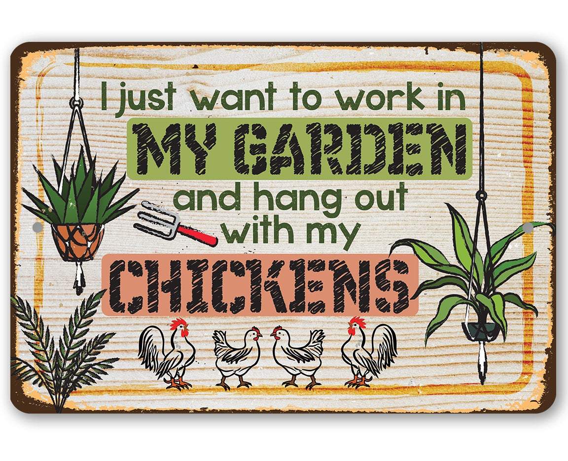I Just Want to Work In My Garden - Metal Sign