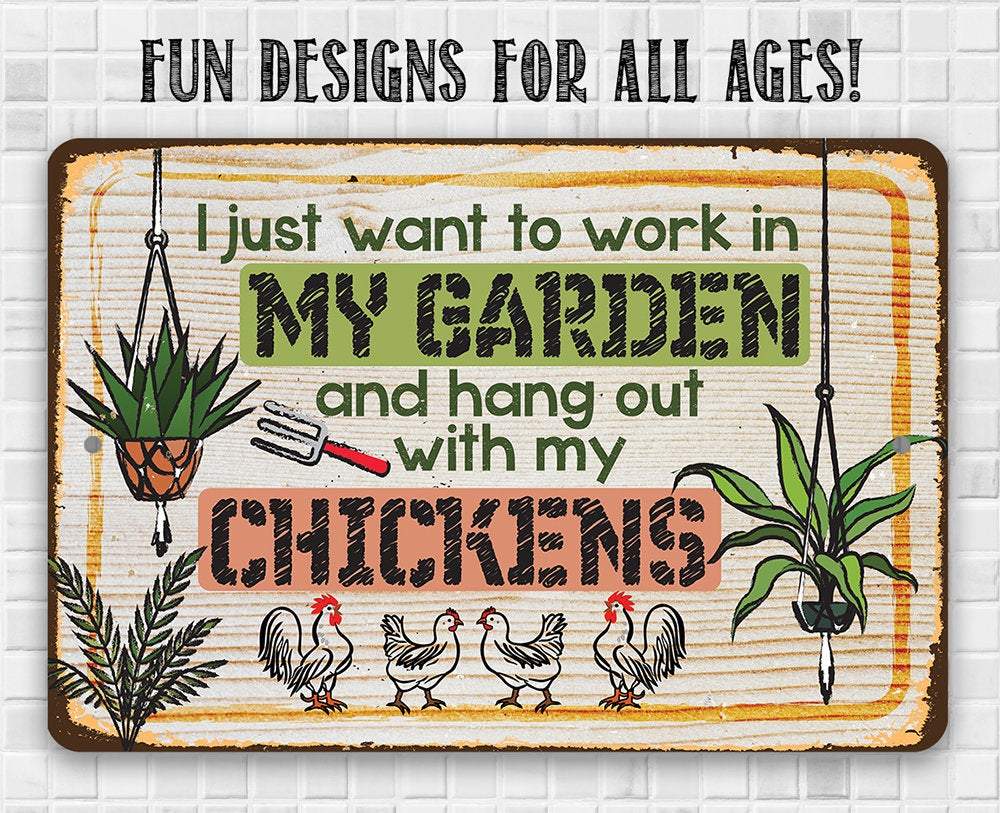I Just Want to Work In My Garden - Metal Sign