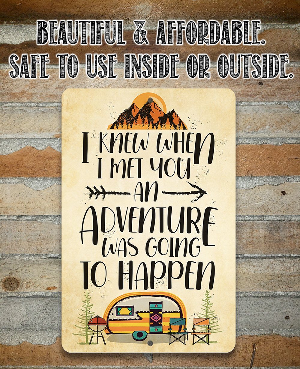 I Knew When I Met You - Metal Sign