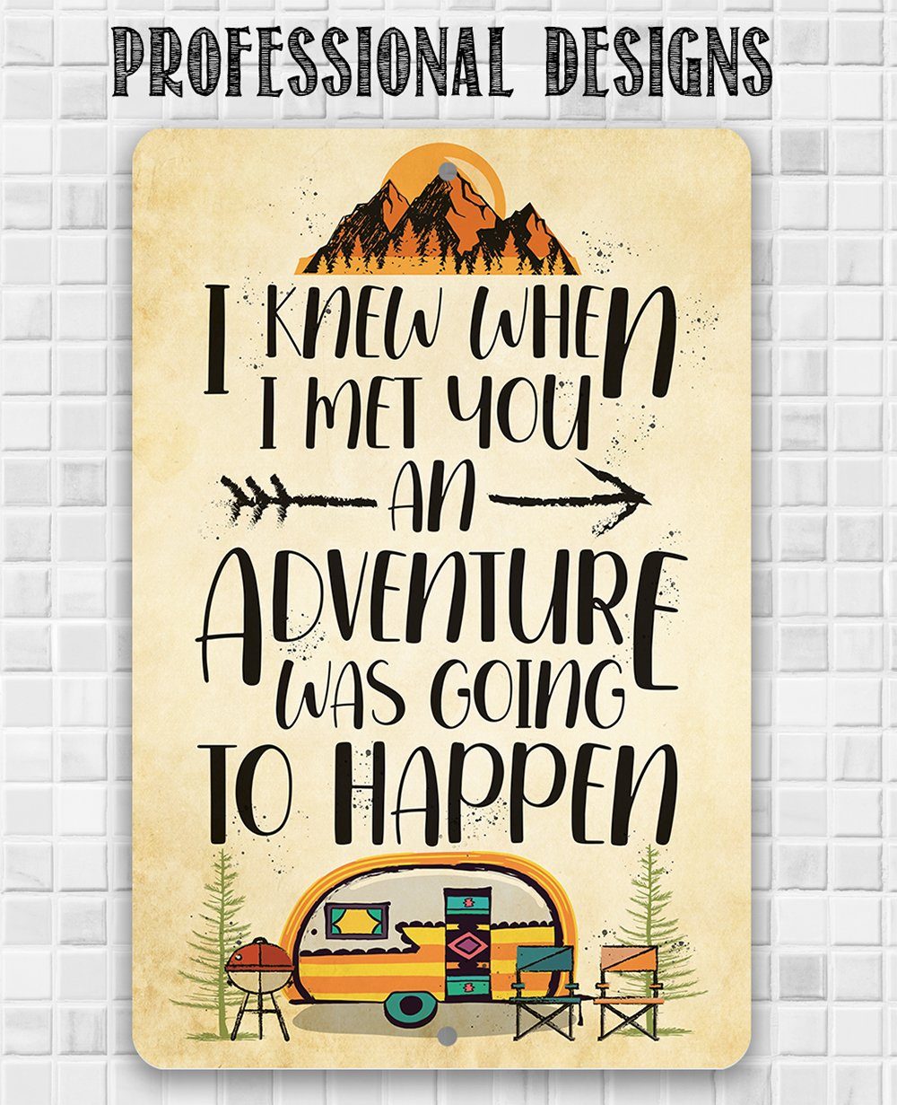 I Knew When I Met You - Metal Sign