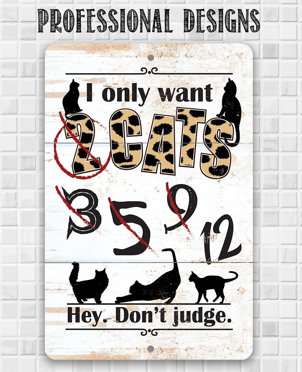 I Only Want Cats - Metal Sign