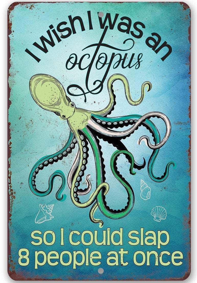 I Wish I Was An Octopus - Metal Sign