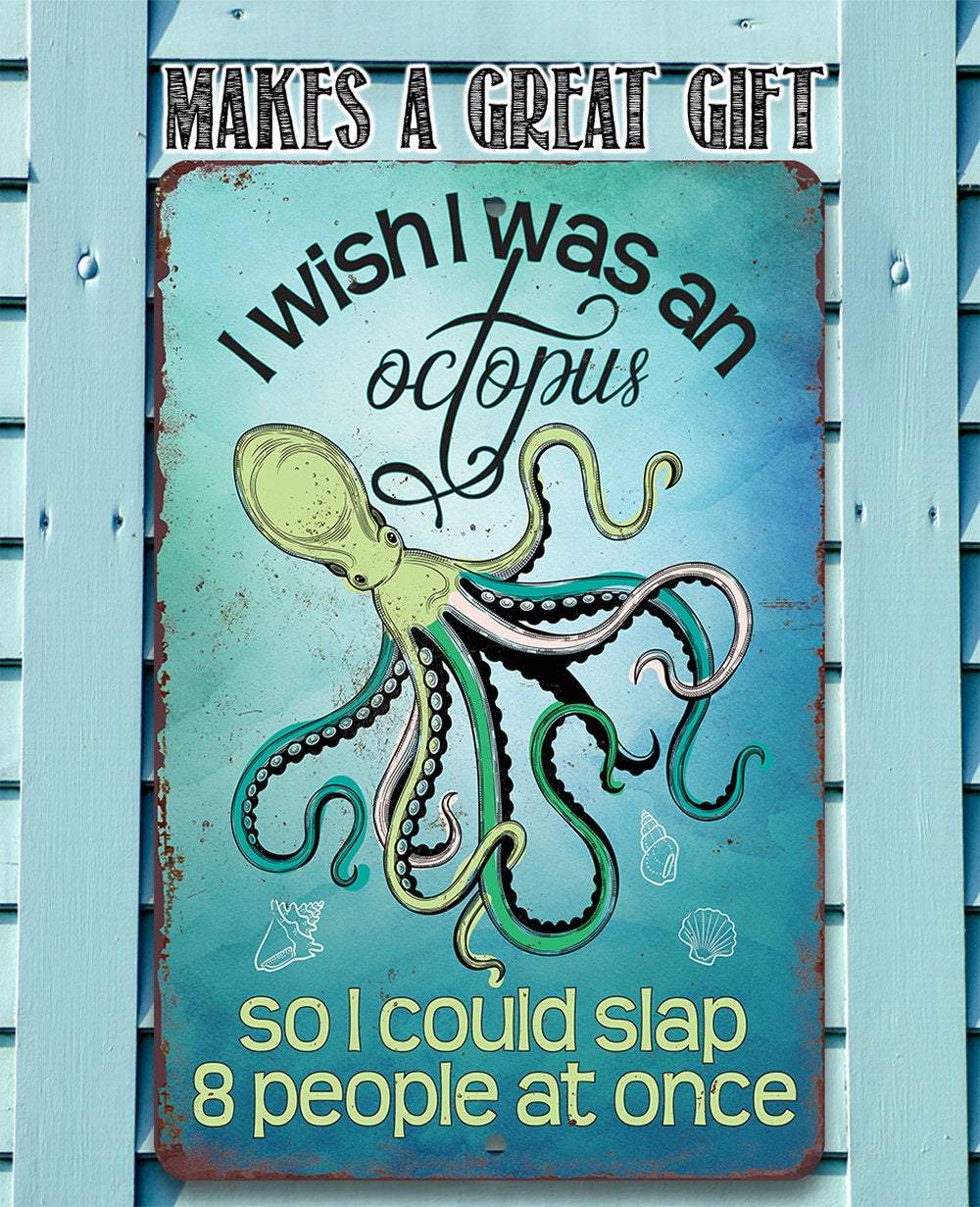 I Wish I Was An Octopus - Metal Sign