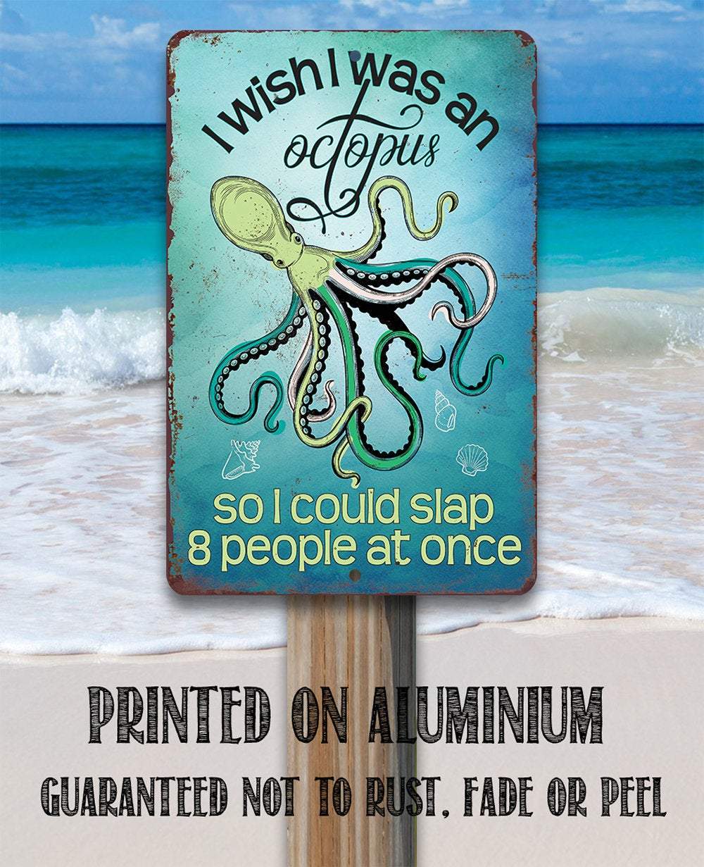 I Wish I Was An Octopus - Metal Sign