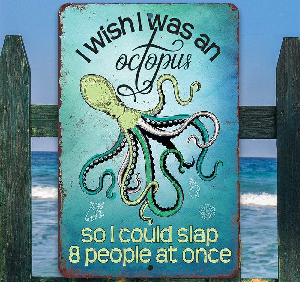 I Wish I Was An Octopus - Metal Sign