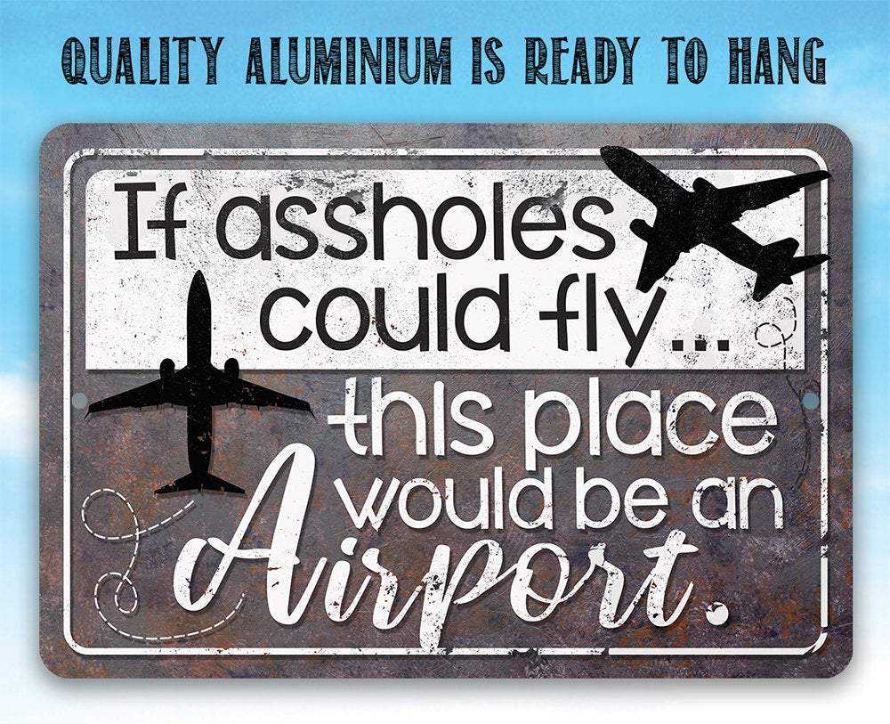 If Assholes Could Fly - Metal Sign