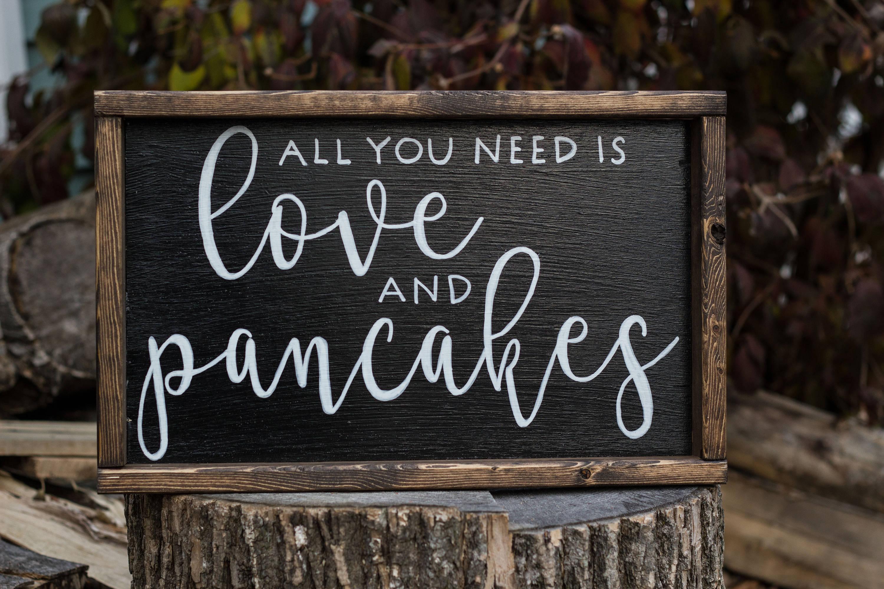 All You Need is Love and Pancakes Sign - PRHOMZ