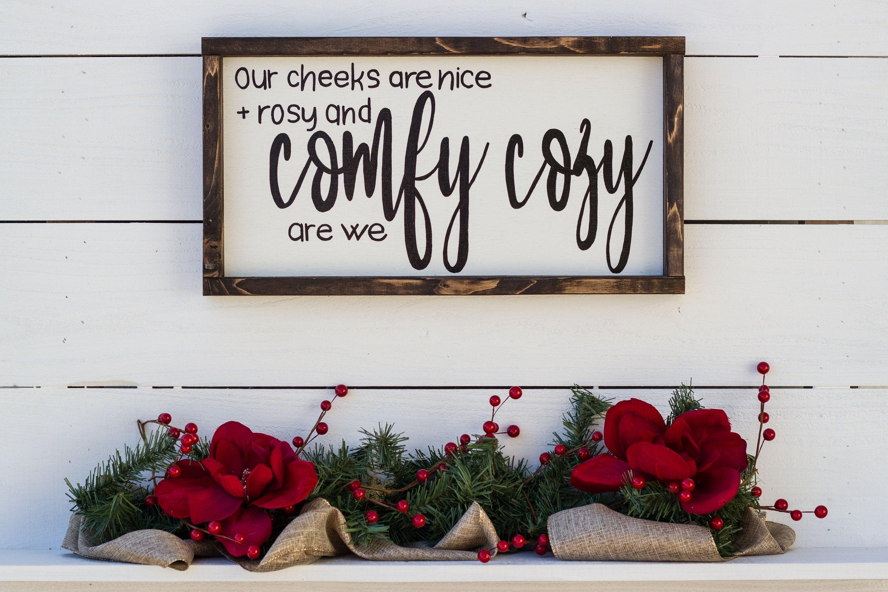 Our cheeks are nice + rosy and comfy cozy are we - PRHOMZ