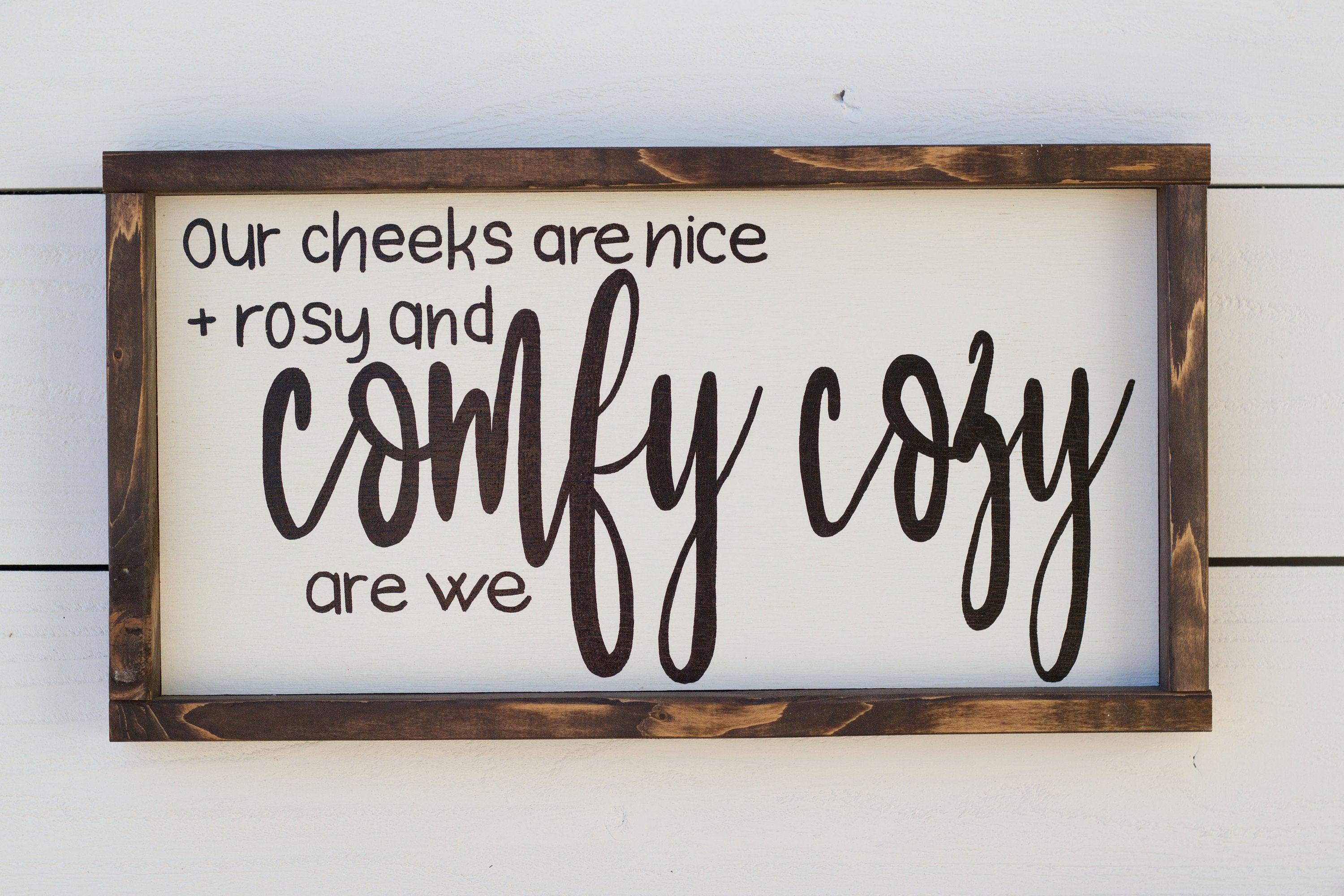 Our cheeks are nice + rosy and comfy cozy are we - PRHOMZ