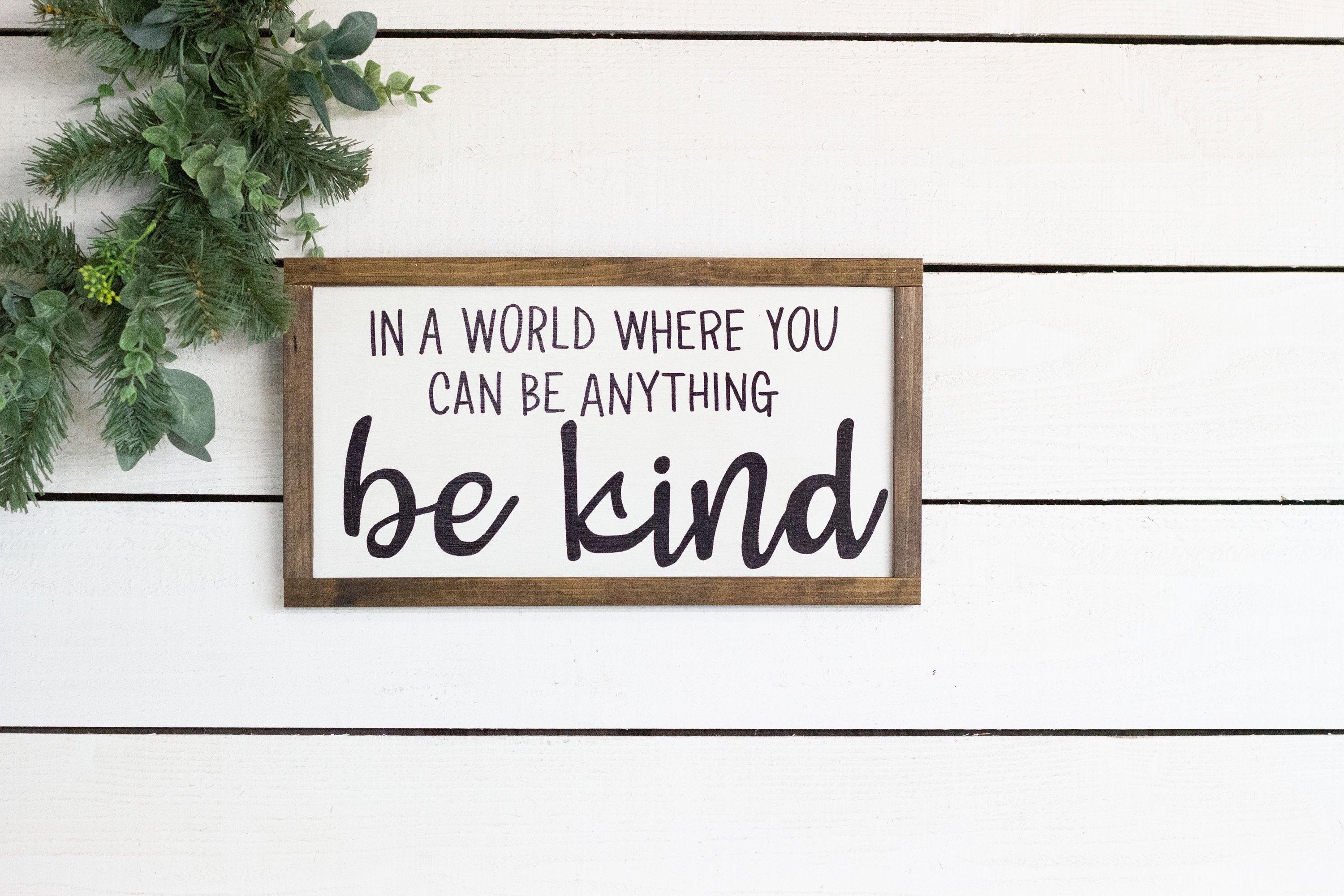 in a world where you can be anything be kind - PRHOMZ