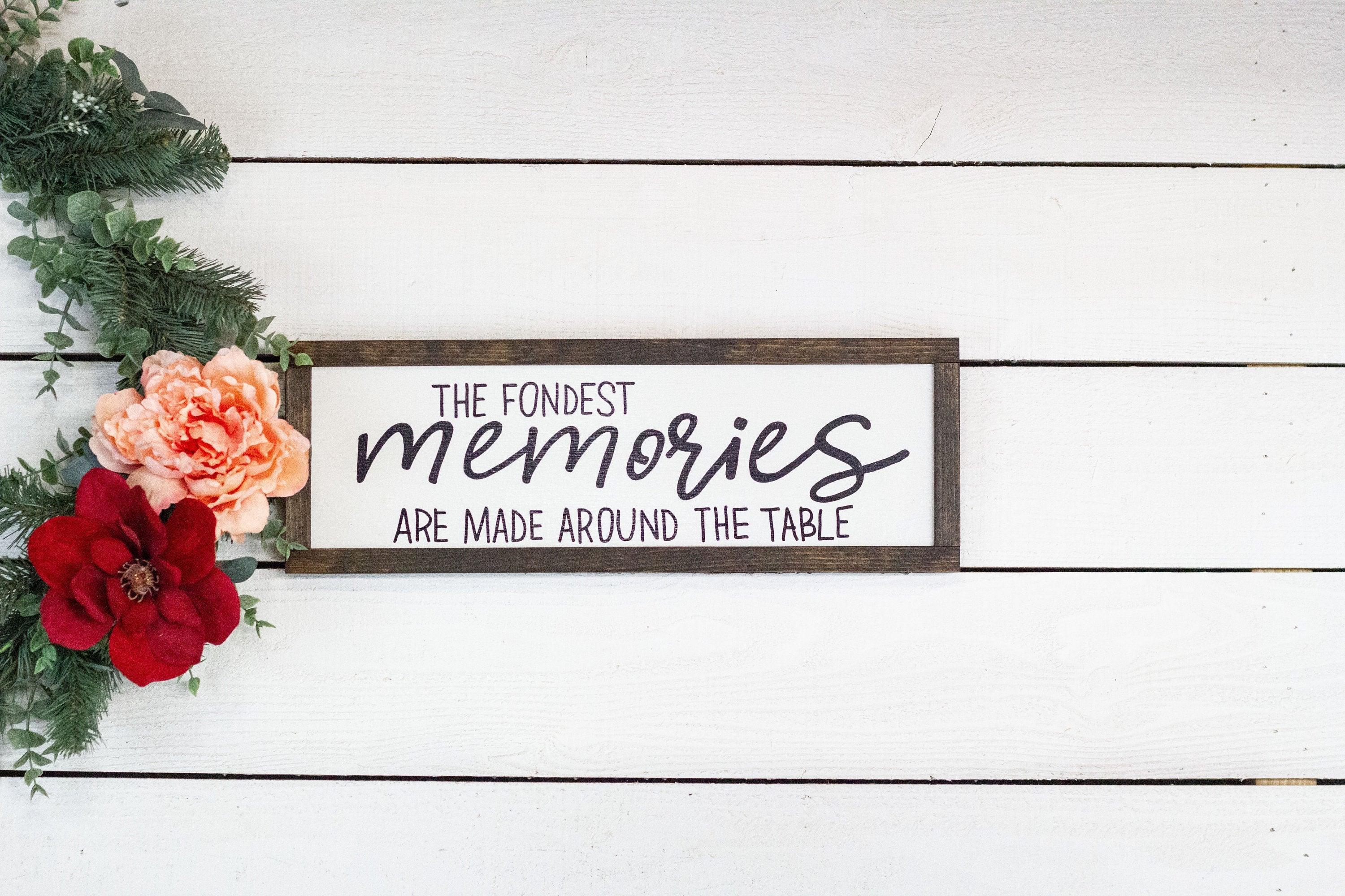 the fondest memories are made around the table - PRHOMZ