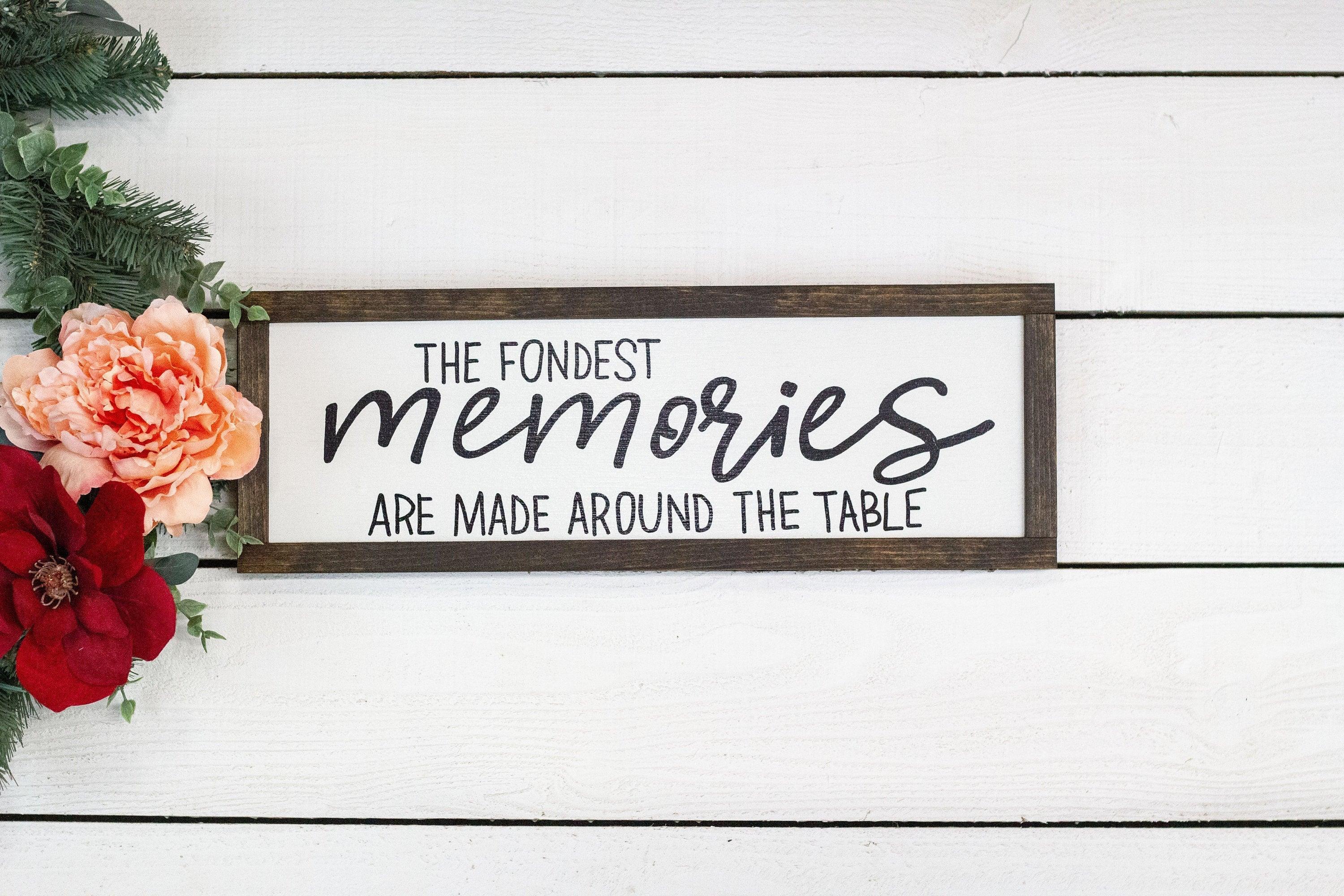 the fondest memories are made around the table - PRHOMZ