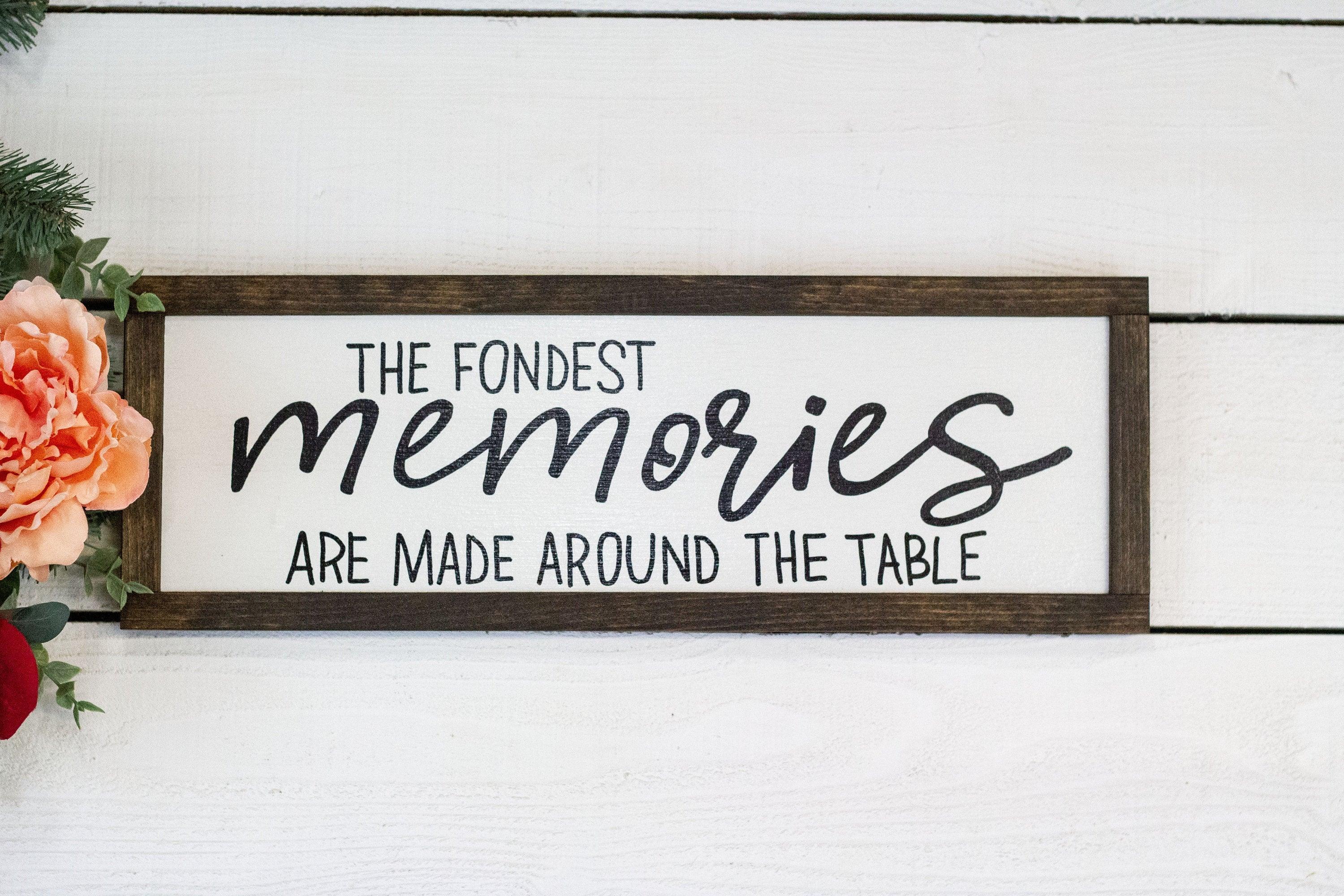 the fondest memories are made around the table - PRHOMZ
