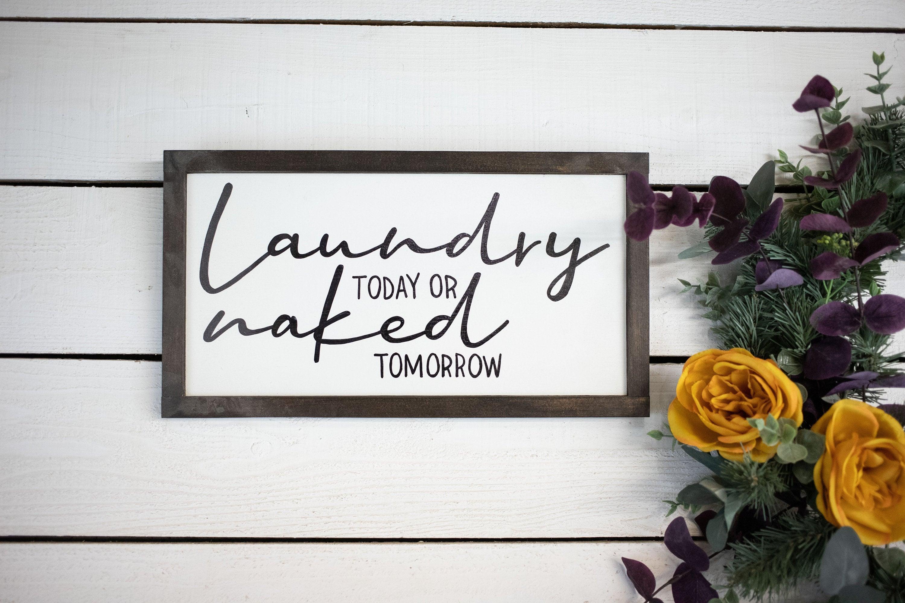 Laundry today or naked tomorrow - PRHOMZ