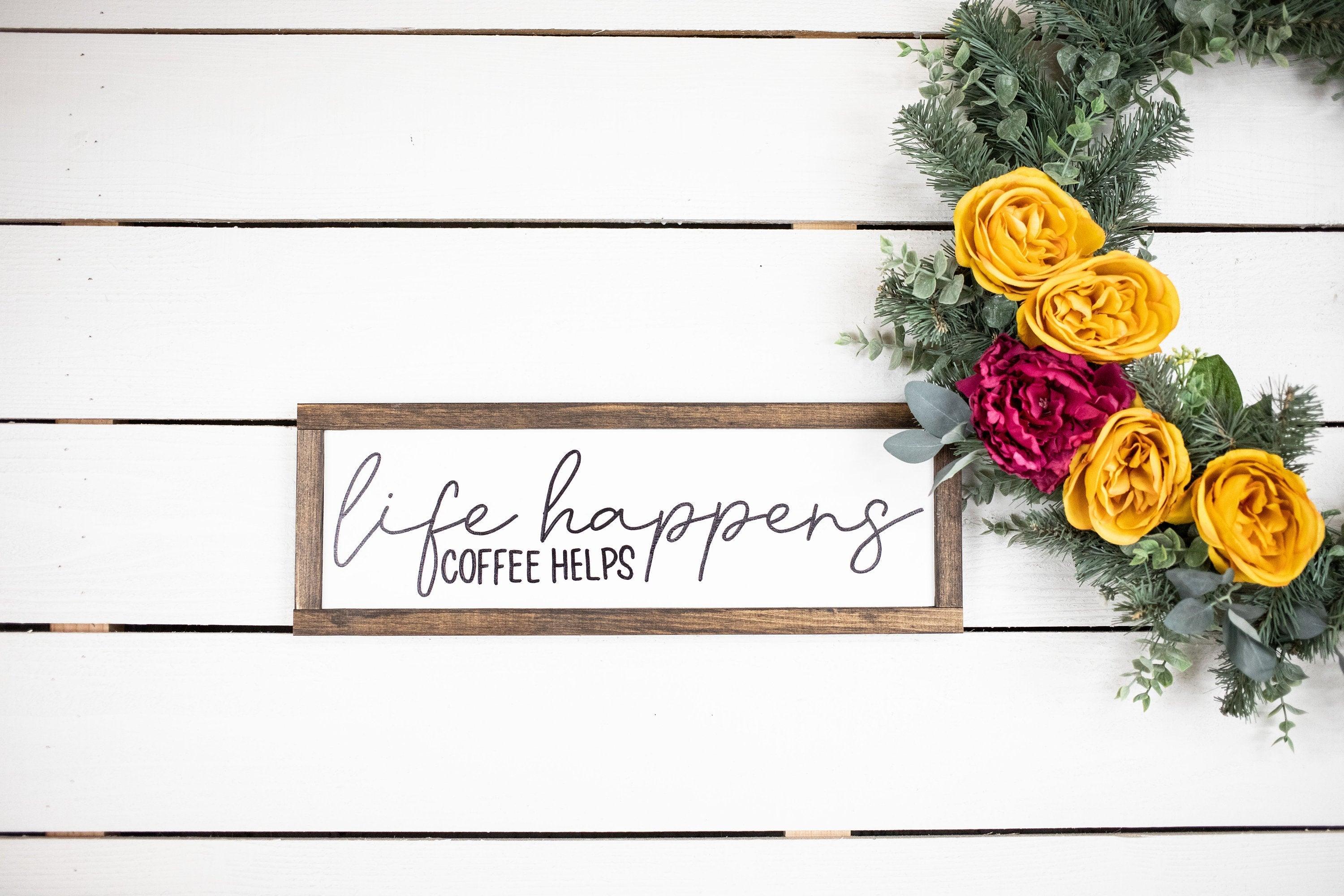 Life Happens Coffee Helps - PRHOMZ