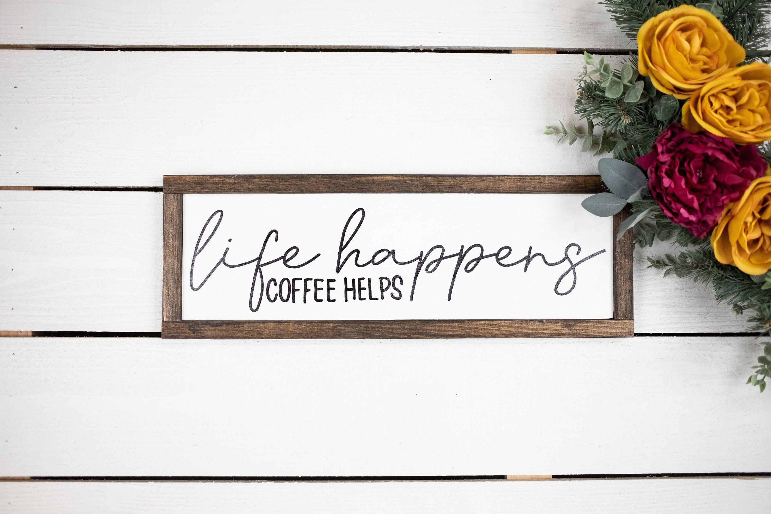Life Happens Coffee Helps - PRHOMZ