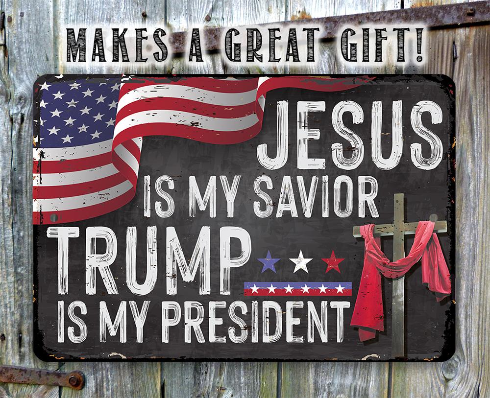 Jesus Is My Savior - Trump is my President - Metal Sign