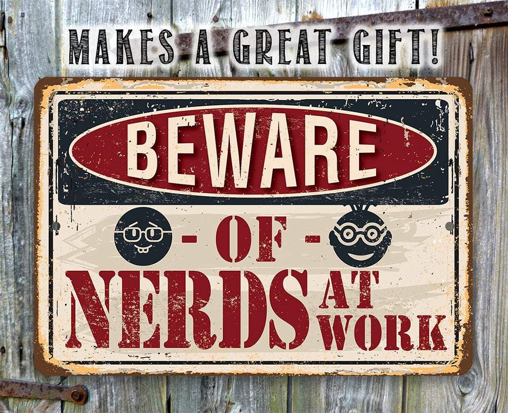 Beware of Nerds At Work - Metal Sign