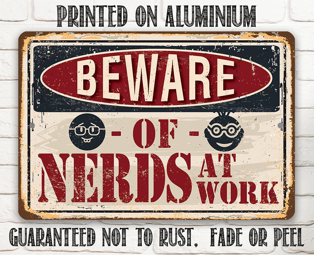 Beware of Nerds At Work - Metal Sign