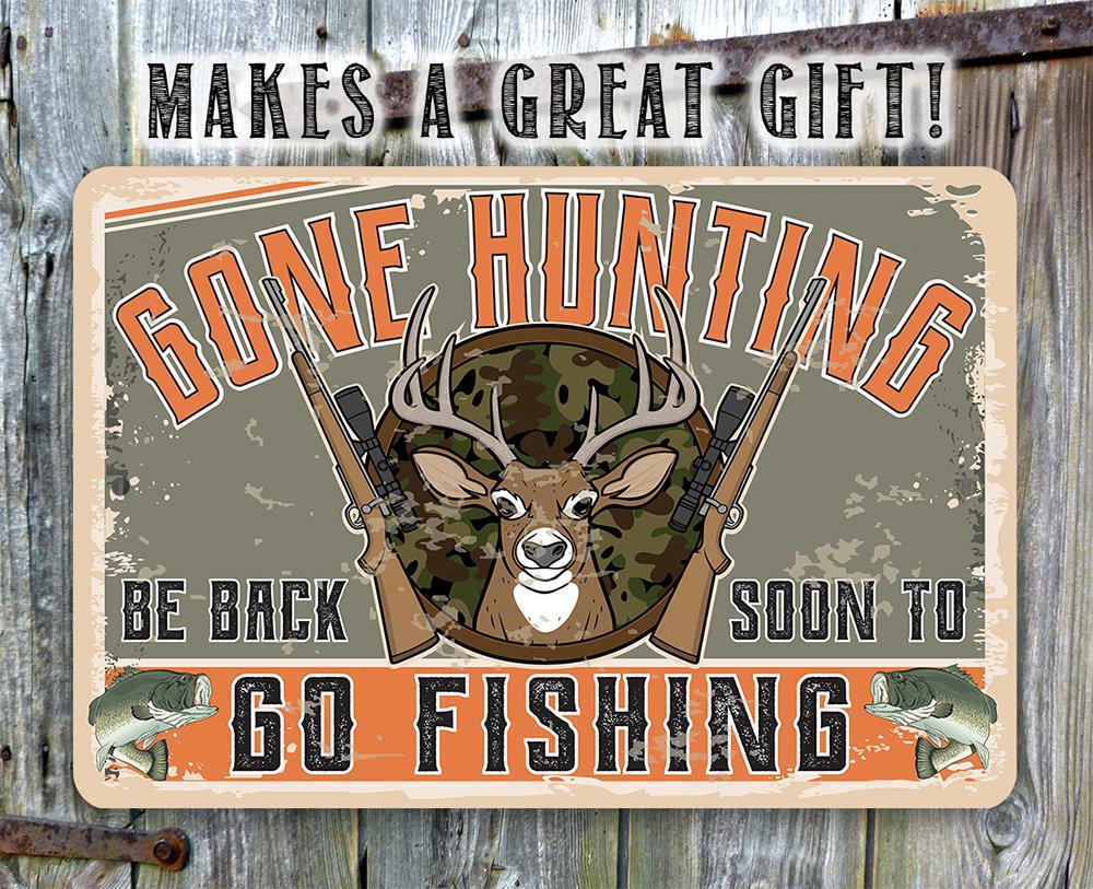 Gone Hunting Be Back Soon to Go Fishing - Metal Sign