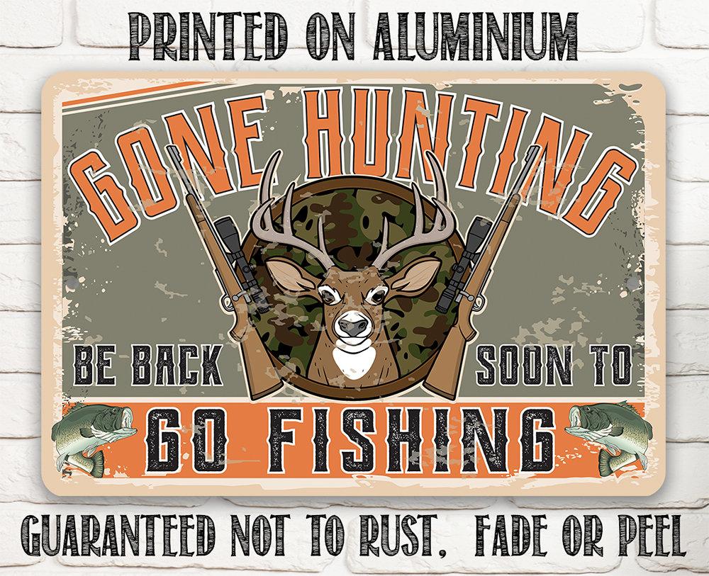 Gone Hunting Be Back Soon to Go Fishing - Metal Sign