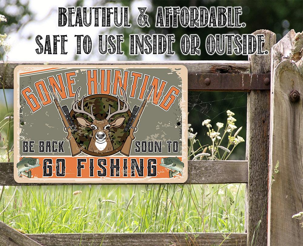 Gone Hunting Be Back Soon to Go Fishing - Metal Sign
