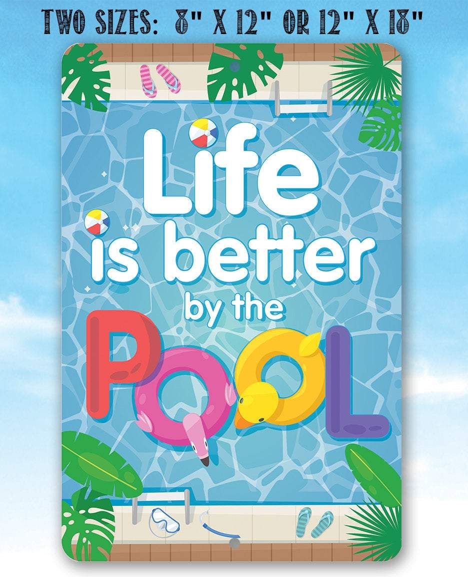 Life Is Better By The Pool - Metal Sign