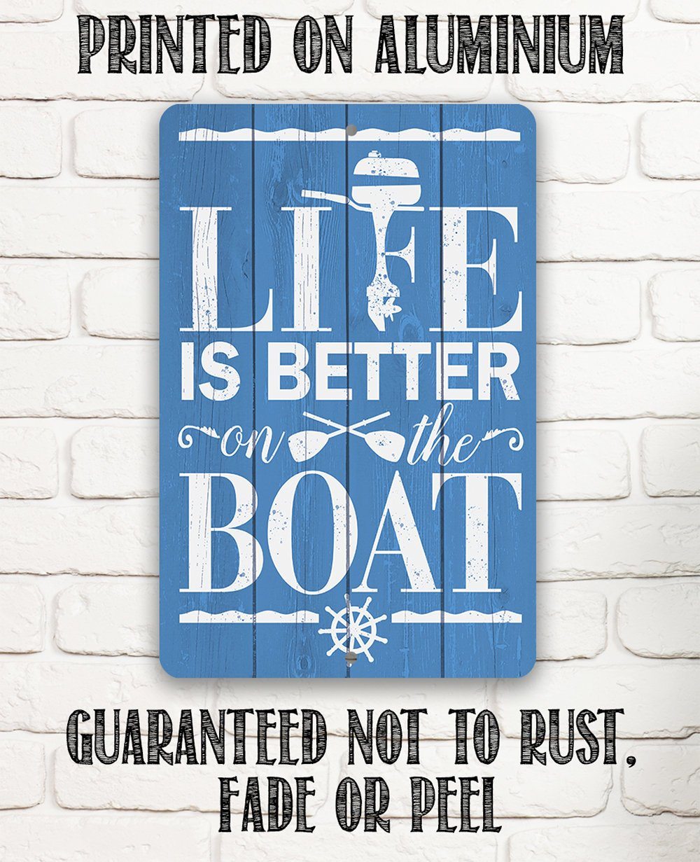 Life Is Better On The Boat - Metal Sign