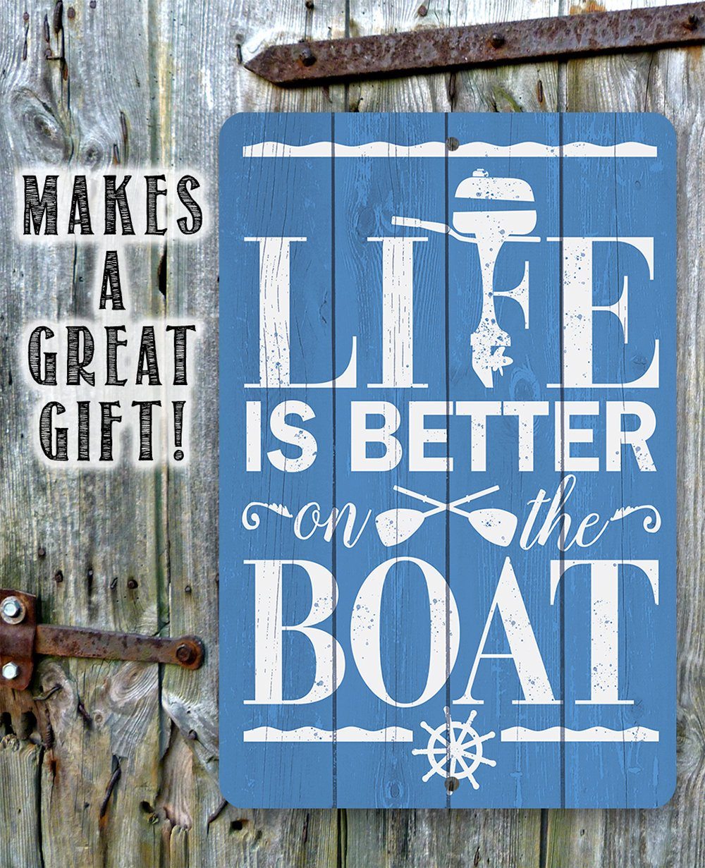 Life Is Better On The Boat - Metal Sign