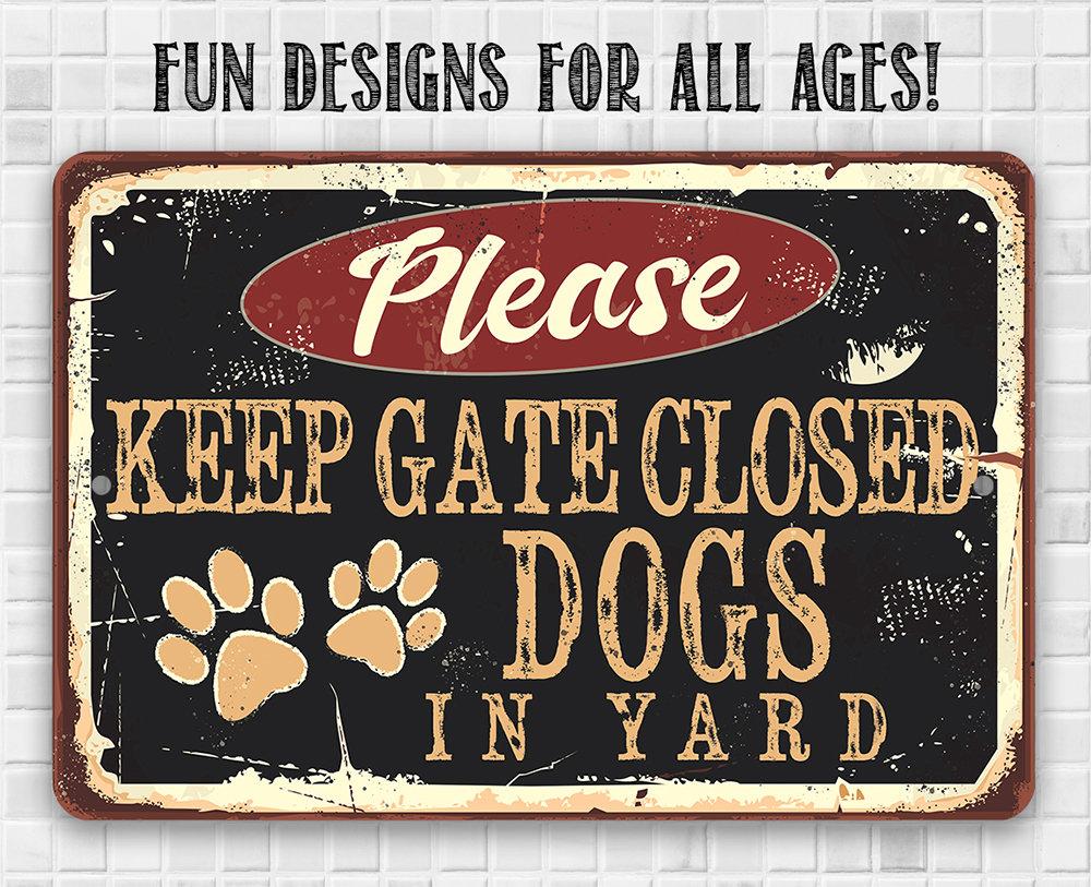 Please Keep Gate Closed Dogs In Yard - Metal Sign