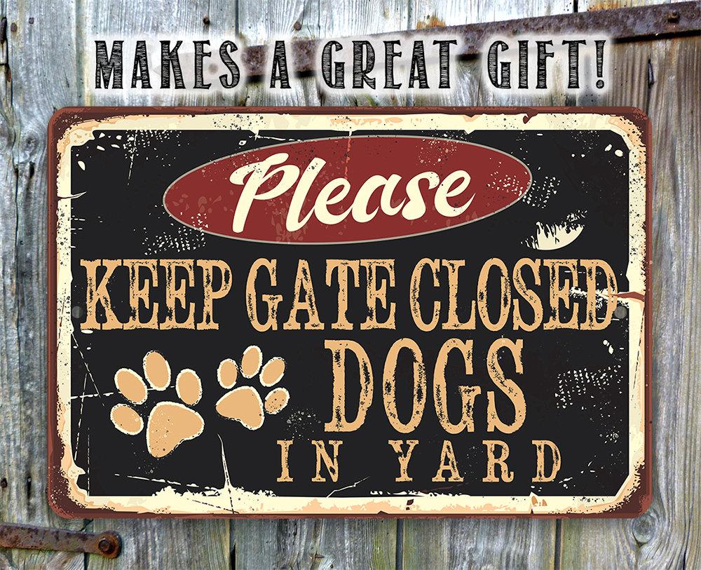 Please Keep Gate Closed Dogs In Yard - Metal Sign